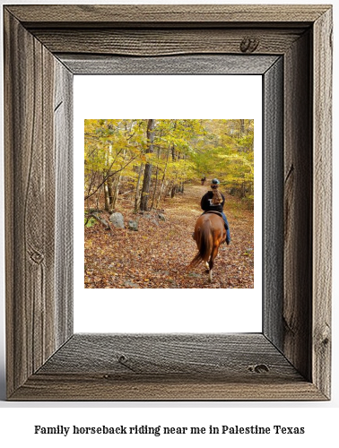 family horseback riding near me in Palestine, Texas